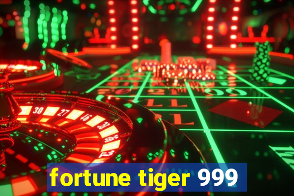 fortune tiger 999